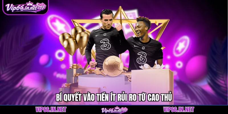 Bí quyết vào tiền ít rủi ro từ cao thủ