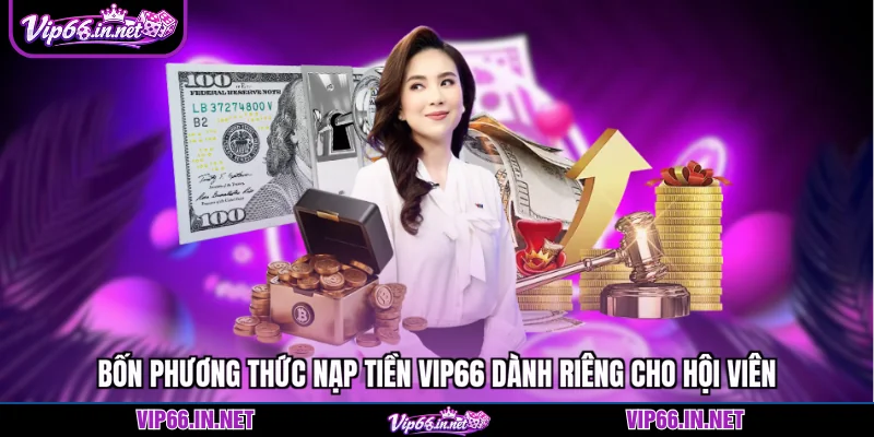 Bốn phương thức nạp tiền VIP66 dành riêng cho hội viên