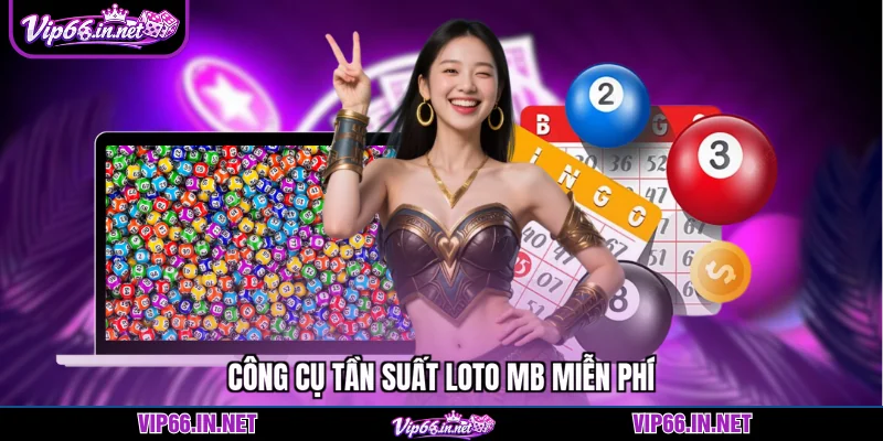 Công cụ tần suất loto mb miễn phí