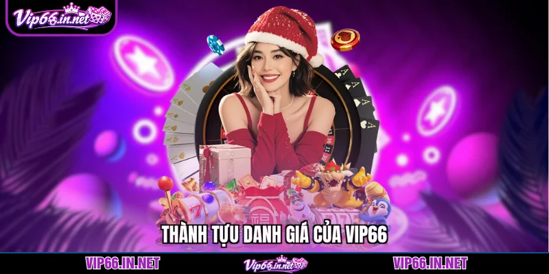Thành tựu danh giá của VIP66